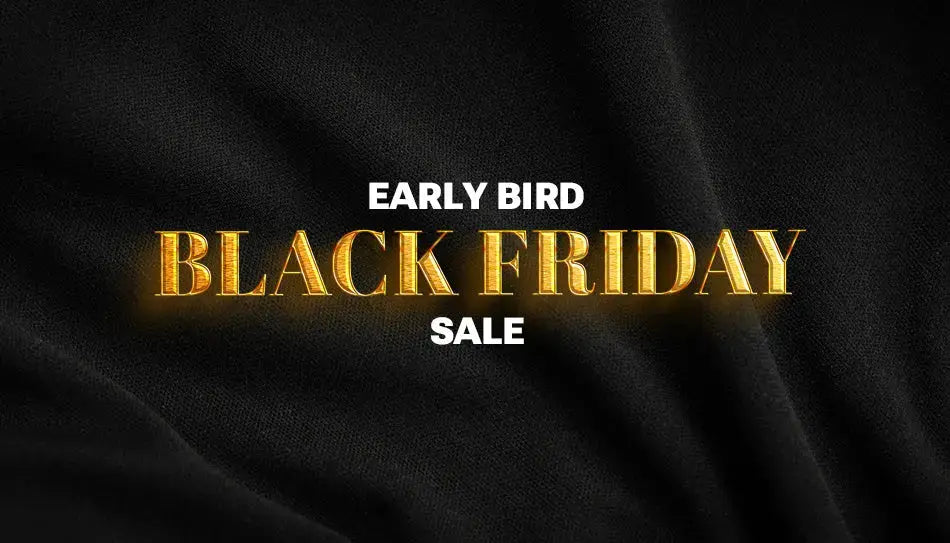 Start Saving with Our Black Friday Early Bird Sale!